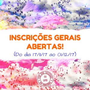 Inscrições gerais abertas! Do dia 17/11/2017 a 01/02/2017