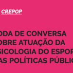 roda de conversa sobre atuação da psicologia do esporte nas políticas públicas