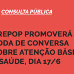 Crepop promoverá roda de conversa sobre Atenção Básica à Saúde, dia 17/6
