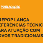 Crepop lança referências técnicas para atuação com povos tradicionais