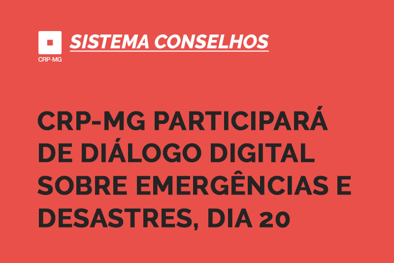 CRP-MG participará de Diálogo digital sobre Emergências e Desastres, dia 20