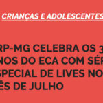 CRP-MG celebra os 30 anos do ECA com série especial de lives no mês de julho