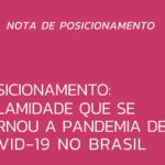 Posicionamento: calamidade que se tornou a pandemia de covid-19 no Brasil