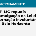 Posicionamento: CRP-MG repudia promulgação da Lei de internação involuntária em Belo Horizonte