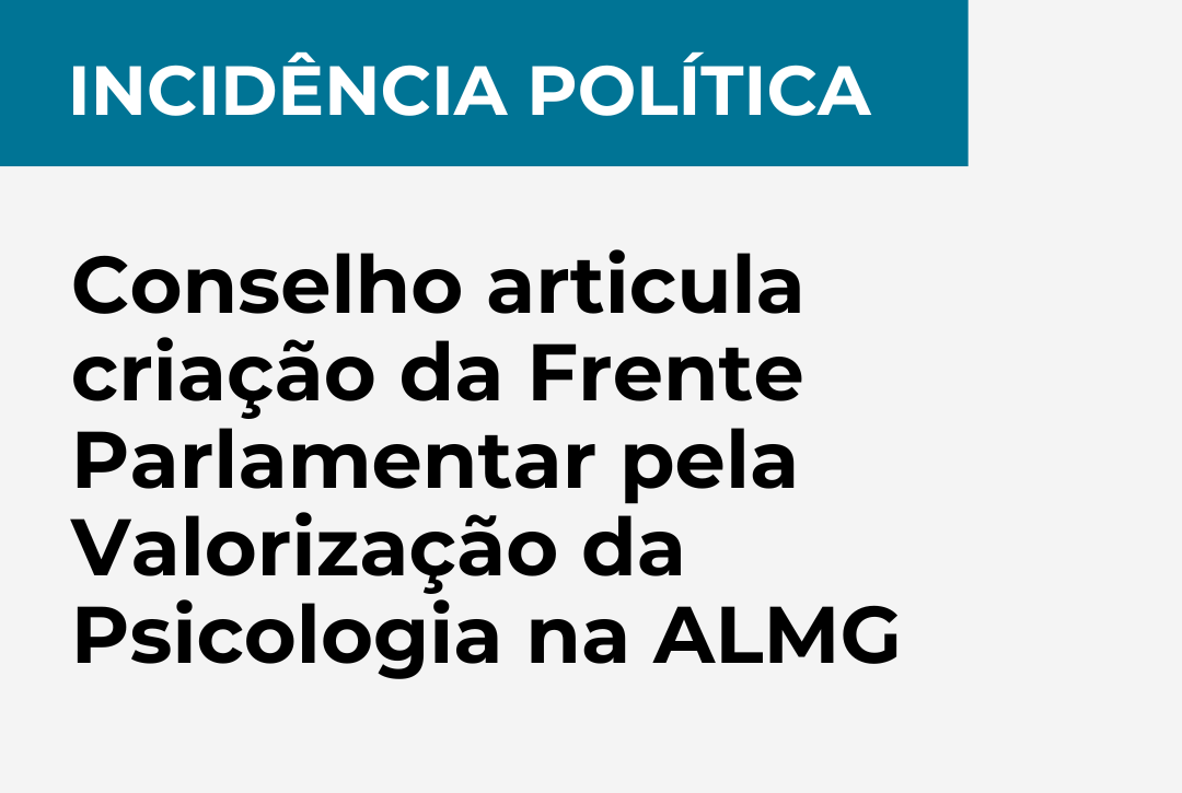 Conselho articula criação da Frente Parlamentar pela Valorização da Psicologia na ALMG