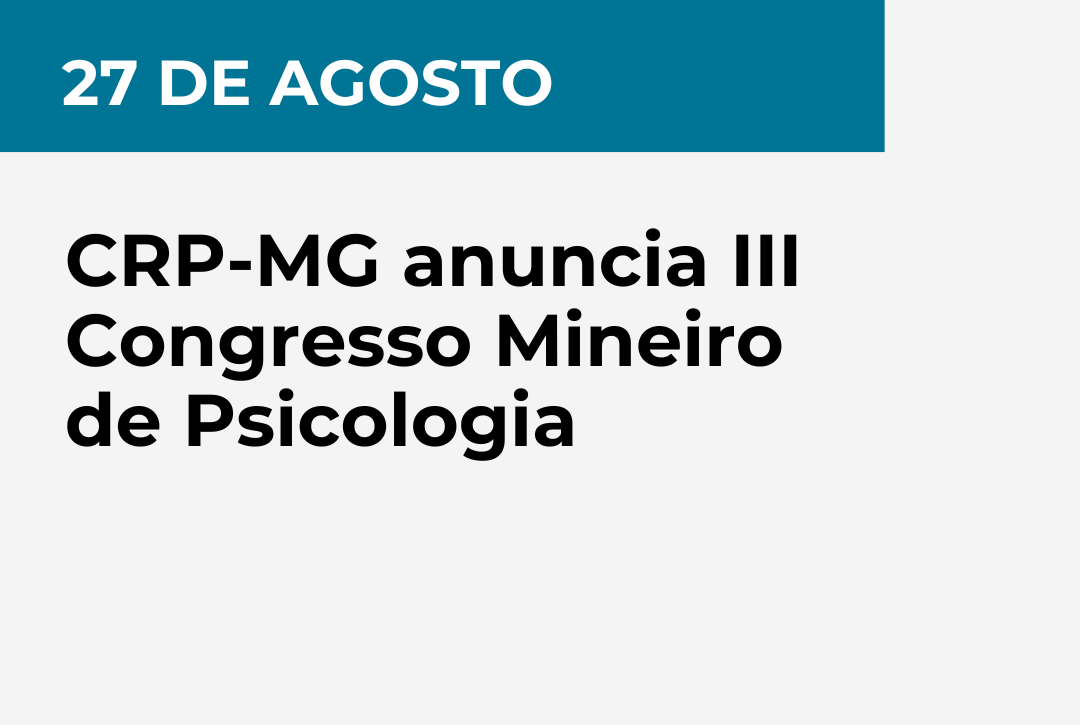 27 de agosto - CRP-MG anuncia III Congresso Mineiro de Psicologia